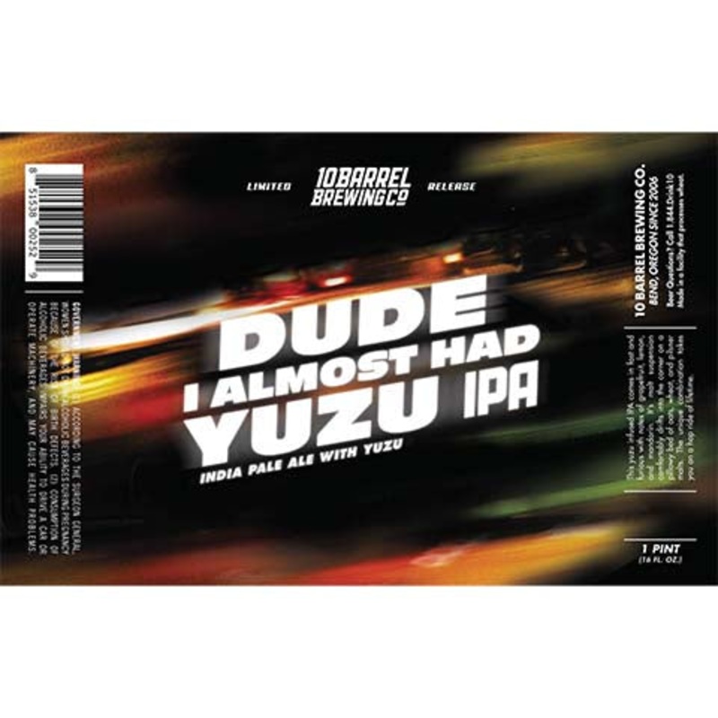10 Barrel Dude I Almost Had Yuzu IPA